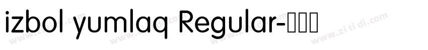 izbol yumlaq Regular字体转换 izbol yumlaq Regular字体转换